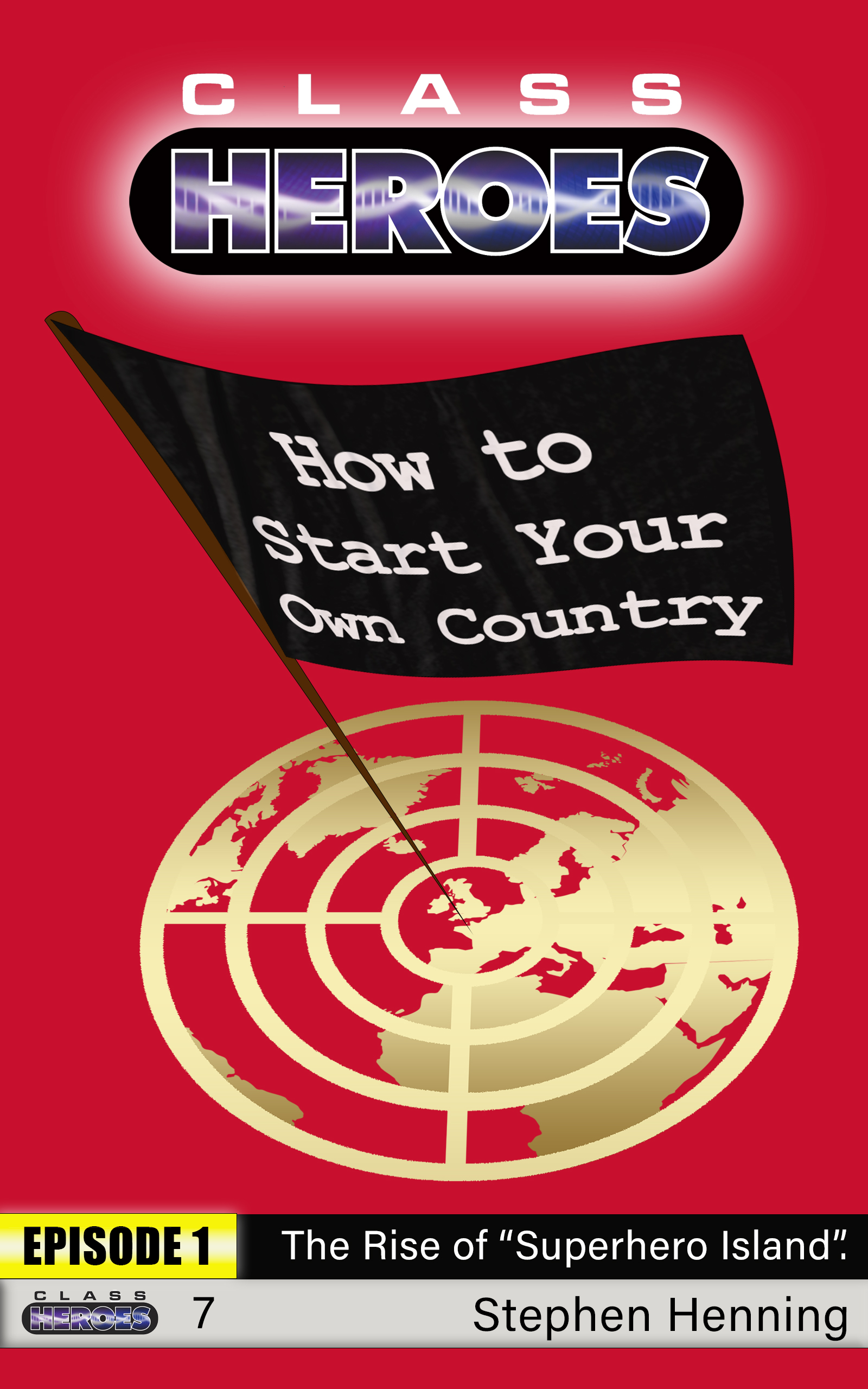 Class Heroes 7. How to Start Your Own Country. Episode 1. The Rise of Superhero Island